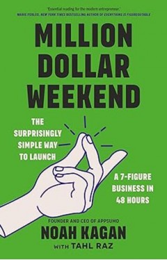 Million Dollar Weekend - The Surprisingly Simple Way to Launch a 7-Figure Business in 48 Hours